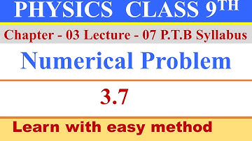 || Physics Class 9th || Chapter 3 || Dynamics || Numerical Problem 3.7 ||