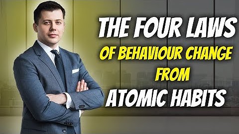 The Four Laws of Behavior Change from "Atomic Habits"