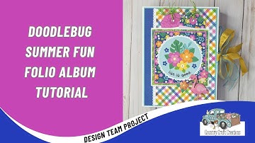 Part 2 Doodlebug Summer Fun 6x8 Folio Album- TUTORIAL | CCC Design Team Project