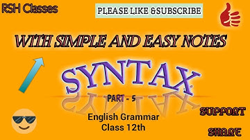 SYNTAX -Part- 5.For  Class -12th  Board Students. English Grammar with simple & easy  notes