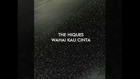 The Hiques-wahai wahai kau cinta