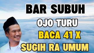 Ngaji Gus Baha - Bar subuh ojo turu, baca 41x sugih ra umum