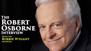 An Interview with Robert Osbourne from Turner Classic Movies | From the Bobbie Wygant Archives