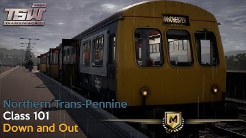 Down and Out - Northern Trans-Pennine - Class 101 - Train Sim World 2020 (Mastery)