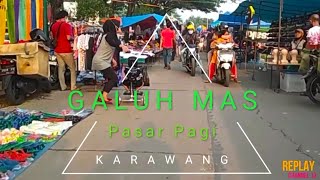 PASAR PAGI GALUH MAS (Refresing 1 jam jalan kaki) Karawang info terbaru