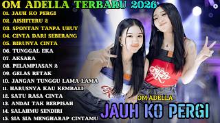 Download Lagu JAUH KO PERGI - AISHITERU 2 || ADELLA || OM ADELLA FULL ALBUM 2026