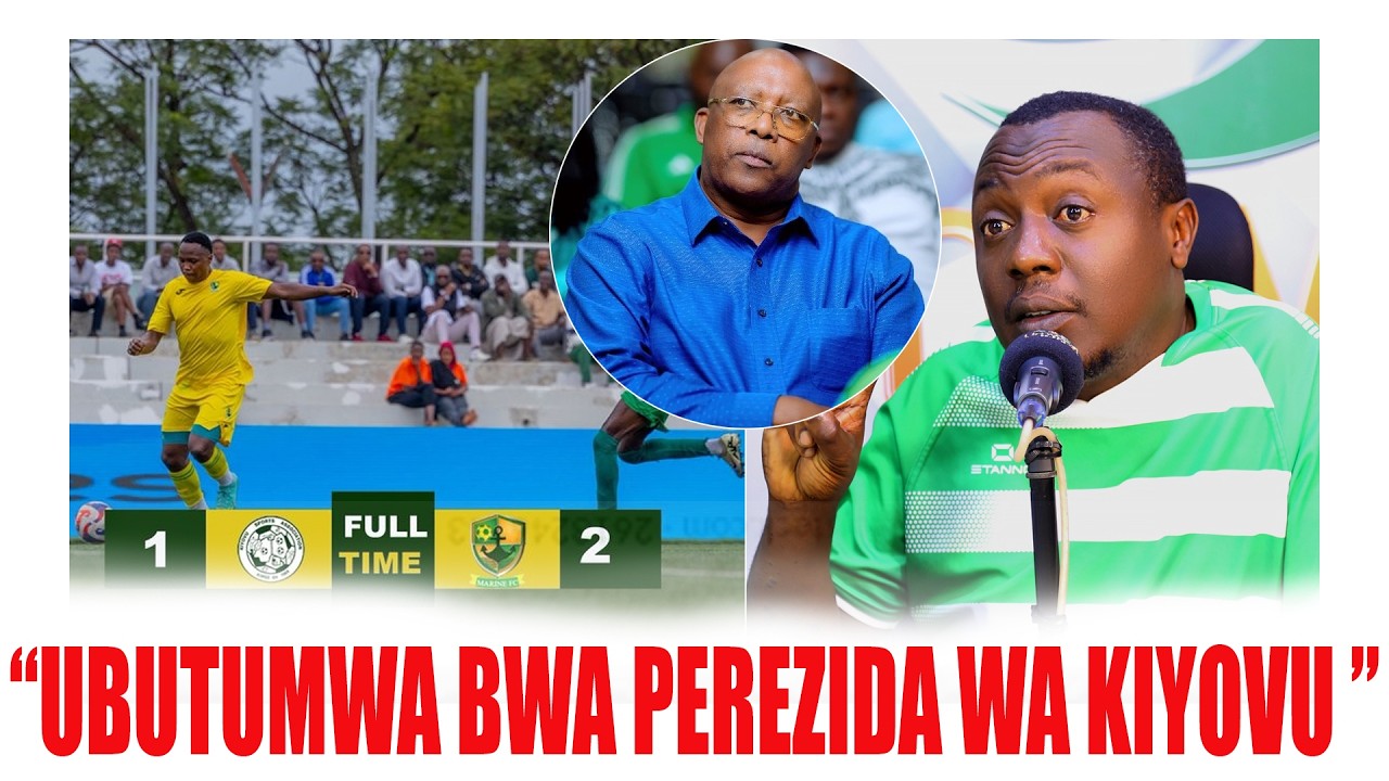 KIYOVU SPORT NYUMA YOGUTAKAZA UMUKINO WA MARINE PREZIDA YABAGENEYE IBIKOMEYE