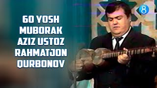 60 yosh muborak aziz ustoz - Rahmatjon Qurbonov