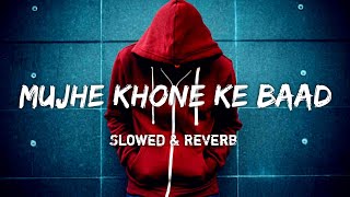 | Mujhe khone ke baad | (Slowed & Reverb) Best Lofi Song | #Rsmusic82