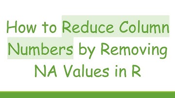 How to Reduce Column Numbers by Removing NA Values in R