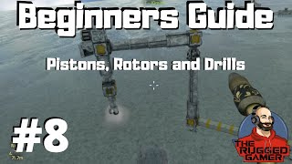 Space Engineers | Beginners Guide | How To | Pistons, Rotors and Drills | Episode 8