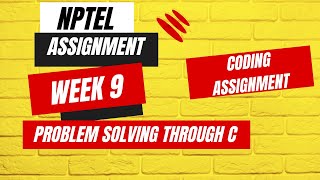 NPTEL 2023| week 9 Problem solving through C | Coding Assignment answer WEEK 9 solution| July 2023|