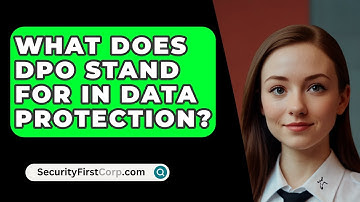 What Does DPO Stand For In Data Protection? - SecurityFirstCorp.com