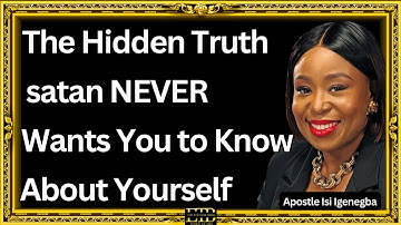THE HIDDEN TRUTH satan NEVERS WANTS YOU TO KNOW ABOUT YOURSELF || APOSTLE ISI IGENEGBA