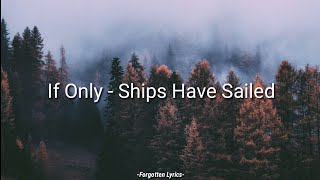 If Only - Ships Have Sailed (Sub. Español)