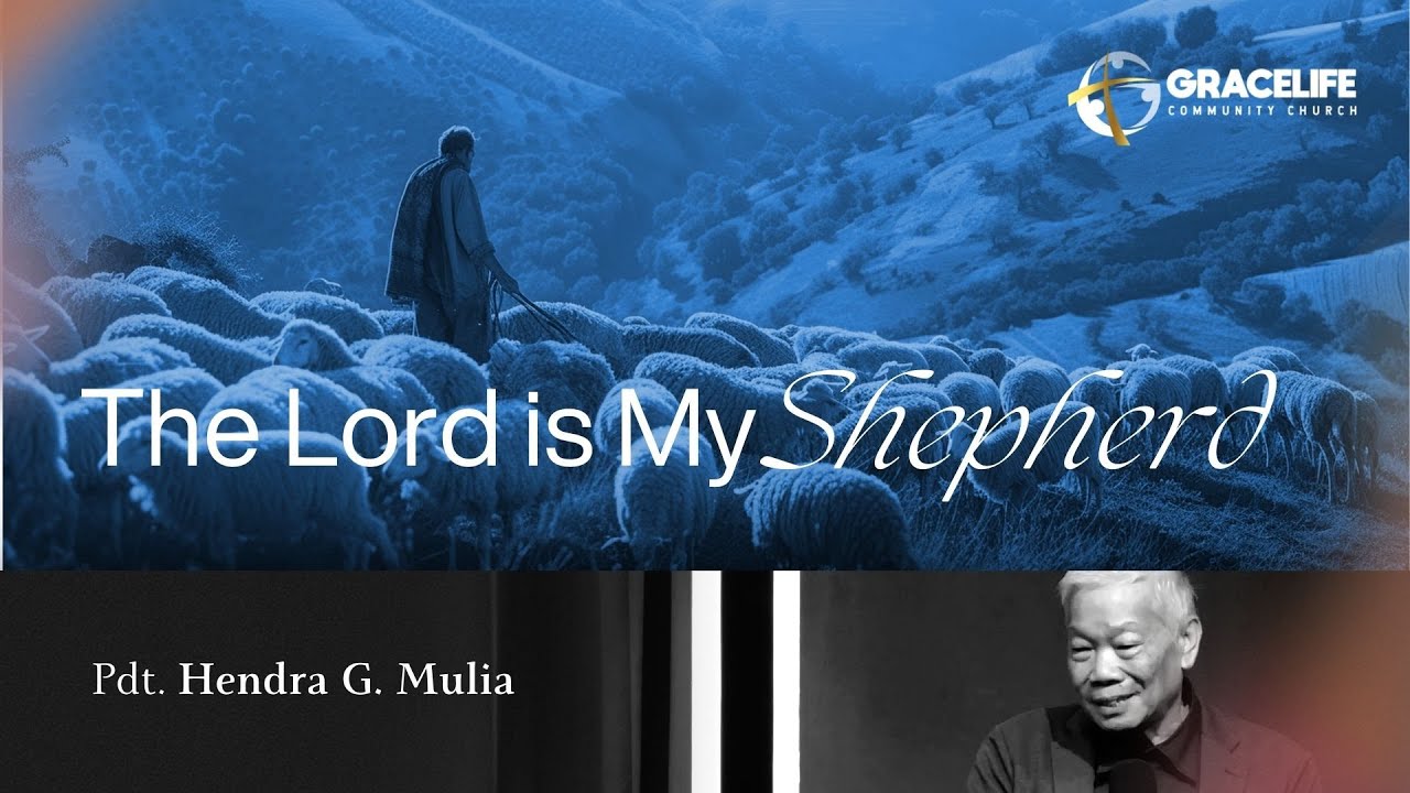 12 Januari 2025 - The Lord is My Shepherd (Mazmur 23:1) -- Pdt. Hendra G. Mulia