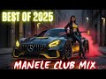 Manele Mix Best Of 2025 Manele Club Manele House Colaj Manele Noi 2025 Manele Manelehouse
