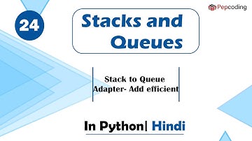 Stack to Queue Adapter- Add efficient | : Basics Data Structures | In Hindi | Python | Video_24