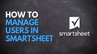 How to Manage Users in Smartsheet