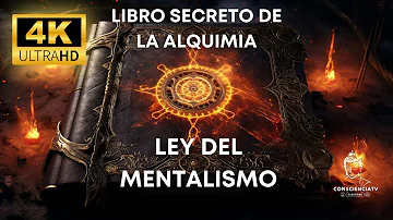 APRENDE A APLICAR LA ALQUIMIA EN TU VIDA - LEY DEL MENTALISMO