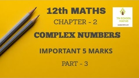 12th maths | chapter 2 | complex numbers | exercise : 2.8 - 4 | 5 marks | new syllabus