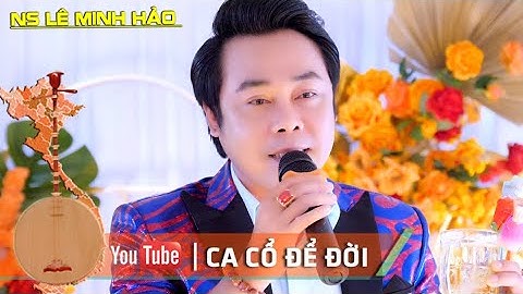 Tân cổ NỤ HỒNG, CVVC Lê Minh Hảo | Ca Cổ Để Đời