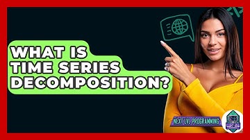 What Is Time Series Decomposition? - Next LVL Programming