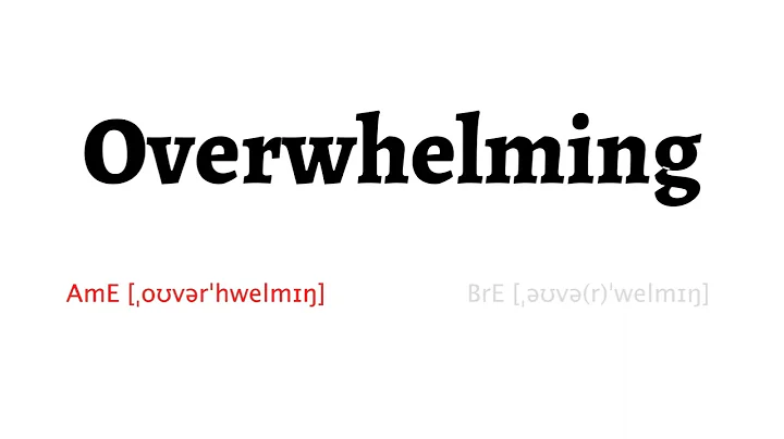 How to Pronounce overwhelming in American English and British English