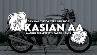 DJ A KASIAN AA X MASHUP LAGU OLD BREAKBEAT VIRAL FYP TIKTOK FULL SONG TERBARU 2026 SLOW FULL BASS 