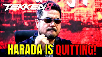 HARADA IS QUITTING BANDAI NAMCO! (Tekken 8 News)