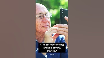 "The secret of getting ahead is getting started." Mark Twain