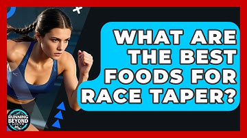What Are The Best Foods For Race Taper? - Running Beyond Limits