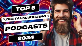 The 5 top digital marketing podcasts for Beginners in 2024