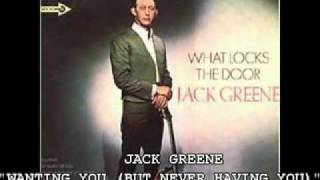 JACK GREENE - "WANTING YOU (BUT NEVER HAVING YOU)' chords