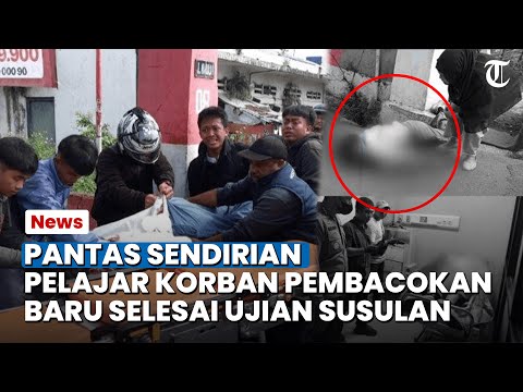 Diserang Orang Tidak Dikenal, Pelajar yang Tewas Dibacok Baru Selesai Ujian Susulan