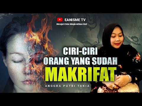 CIRI-CIRI ORANG YANG SUDAH MAKRIFAT BILLAH - ANGGRA PUTRI TANIA