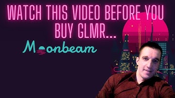 MOONBEAM (GLMR) WATCH THIS VIDEO BEFORE YOU BUY ....