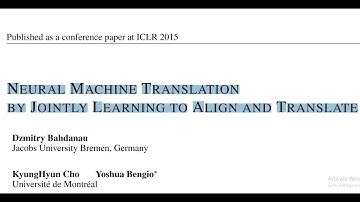 NEURAL MACHINE TRANSLATION BY JOINTLY LEARNING TO ALIGN AND TRANSLATE| Paper Explained| ML DL CV NLP