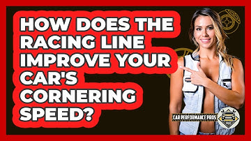 How Does The Racing Line Improve Your Car