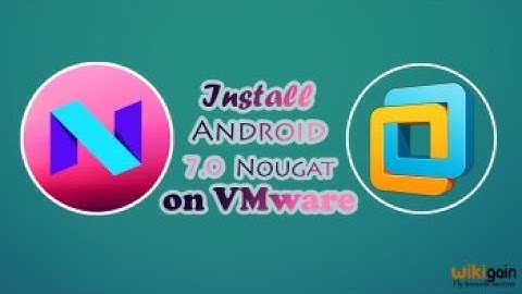 Install Android Nougat In VMWARE Full Installation