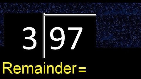 Divide 97 by 3 . remainder , quotient  . Division with 1 Digit Divisors . Long Division .  How to do