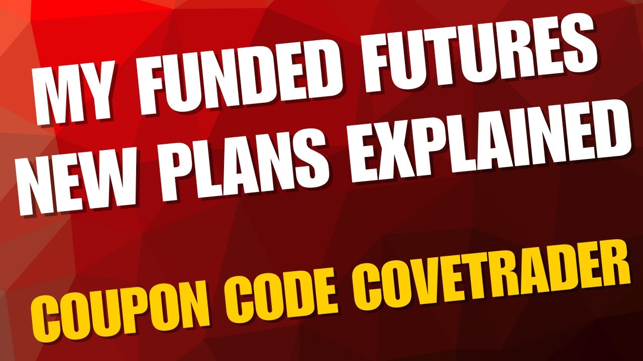 My Funded Futures New Plans Explained - Best Code COVETRADER