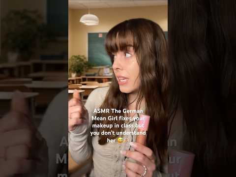 ASMR German Mean Girl does your makeup in class but you don’t understand her 🤔 #asmr#relax#shorts