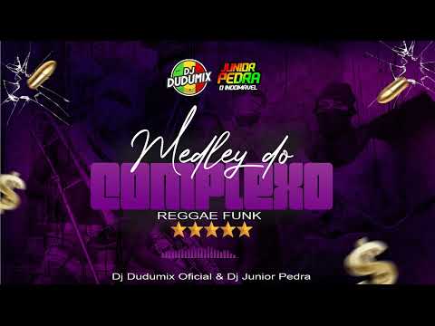 MEDLEY DO COMPLEXO - Reggae Funk (Feat. Dj Junior Pedra)
