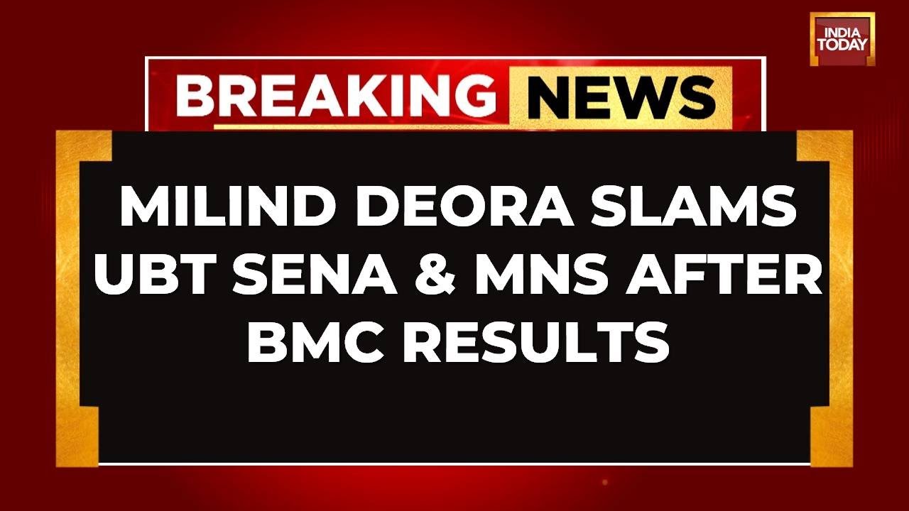 End To The Soap Opera Of Mumbai Politics: Milind Deora Slams Thackeray Cousins As Mahayuti Wins BMC
