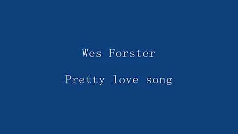 Wes Forster Pretty Love Song