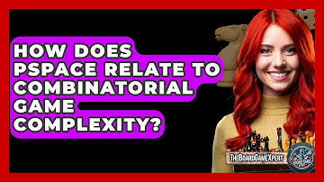 How Does PSPACE Relate To Combinatorial Game Complexity? - The Board Game Xpert