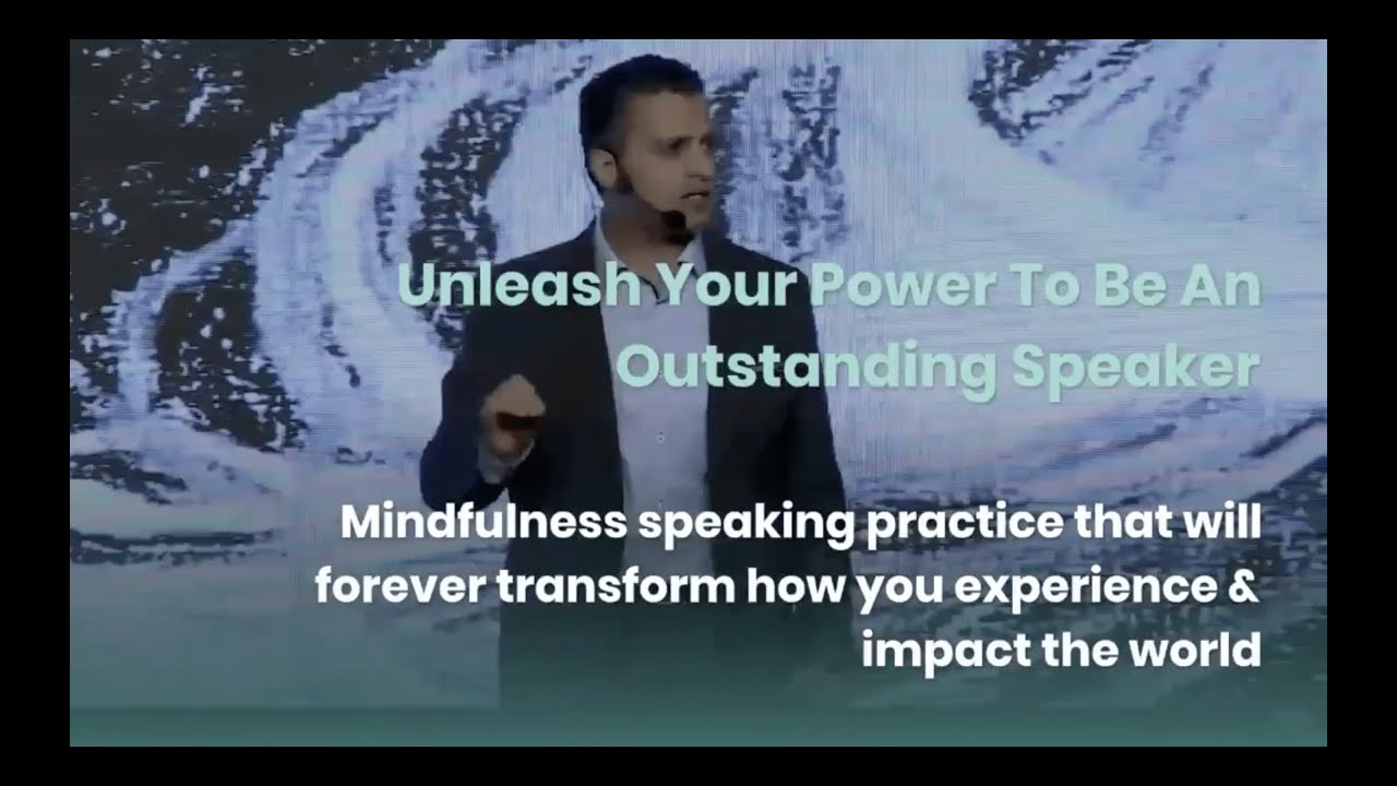 Unleash Your Power To Be An Outstanding Speaker - Mindfulness Speaking Practice