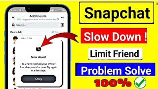 You have Reached your Limit of Friend Requests for now try again in a few Days SnapChat !