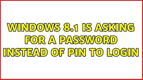 Windows 8.1 is asking for a password instead of PIN to login